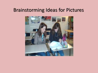 Brainstorming Ideas for Pictures
 