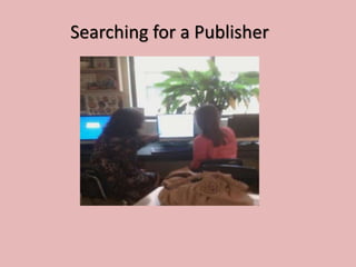 Searching for a Publisher
 