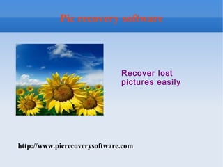 Pic recovery software



                              Recover lost
                              pictures easily




http://www.picrecoverysoftware.com
 
