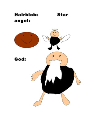 Hairblob:   Star
angel:




God:
 