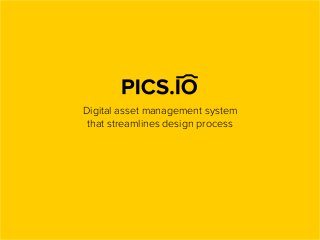 Digital asset management system
that streamlines design process
 
