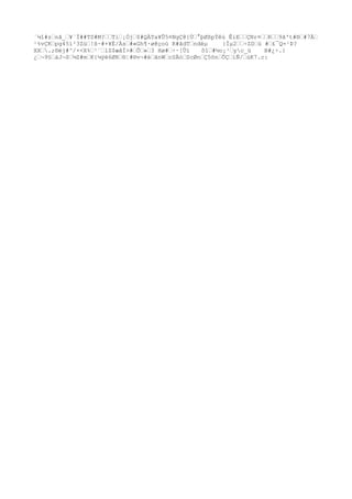 ´¼î#z…nã_…¥`Ï##TS#M?……Ti…¡Ój…$#QÄTa¥Û5¤NgÇ@{Ù…°þØßpÝêú ÊiE……ÇNr¤……R……9ã't#®…#7Ä…
¹%vÇK…pg45ï²3Zü…!ß~#+¥È/Às…#«Gh¶·ø@çoú R#ãdT…ndëµ }Ïµ2……÷ZD…ü #…£¯Q=¹Þ?
XX….;®ëj#^/×<X%…¹¨…lZ$æâÍ>#…Ô…»…3 Hø#…÷·[Ûï ôî…#½o¡¹…yc_ü B#¿÷.}
¿…¬9§…áJ¬$…¼Z#m…K{¼ÿë6ØR…®¦#®v¬#è…ãnW…cSÄó…ScØn…Ç5õn…ÕÇ…ìÑ/…ùK7.c:
 