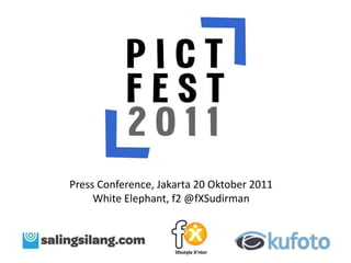 Press Conference, Jakarta 20 Oktober 2011
     White Elephant, f2 @fXSudirman
 