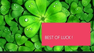 BEST OF LUCK !
 