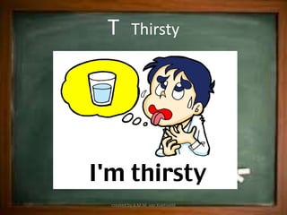 T        Thirsty




created by A.M.M. van Koetsveld
 