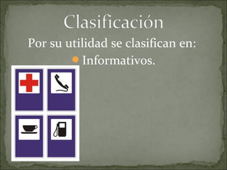 Por su utilidad se clasifican en:
Informativos.
 