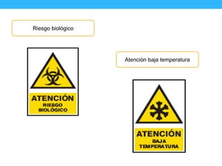 Riesgo biológico
Atención baja temperatura
 