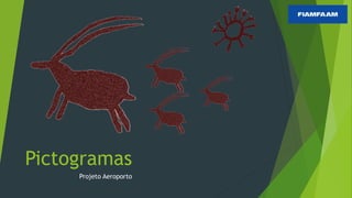 Pictogramas
Projeto Aeroporto
 