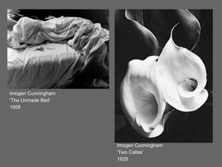 Imogen Cunningham
‘Two Callas’
1929
Imogen Cunningham
‘The Unmade Bed’
1958
 