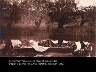 Henry Peach Robinson, , The lady of shalott, 1860
D’après le poème The lady of shalott de Tennyson (1842)

 