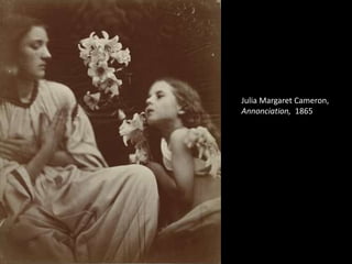Julia Margaret Cameron,
Annonciation, 1865

 