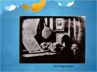 1837 Daguerrotipo 
 