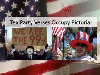 Tea Party Verses Occupy Pictorial
 