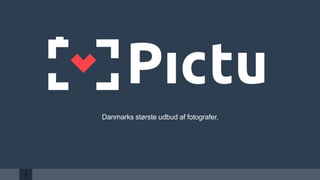11
Danmarks største udbud af fotografer.
 