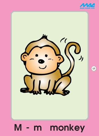 13




M - m monkey
 