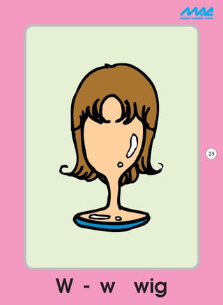 23




W - w wig
 