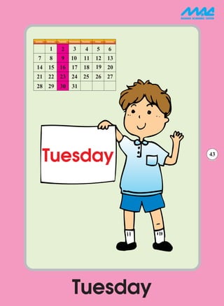 Sunday   Monday   Tuesday Wednesday Thursday   Friday   Saturday

           1        2        3         4        5         6
  7        8        9       10        11       12 13
14 15 16                    17        18       19 20
21 22 23 24 25                                 26 27
28 29 30                    31




      Tuesday                                                      43




                            Tuesday
 