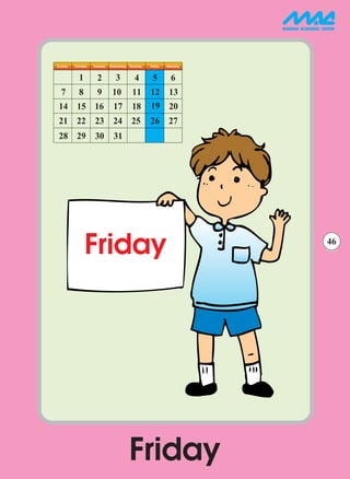 Sunday   Monday   Tuesday Wednesday Thursday   Friday   Saturday

           1        2        3         4        5         6
  7        8        9       10        11       12 13
14 15 16                    17        18       19 20
21 22 23 24 25                                 26 27
28 29 30                    31




               Friday                                              46




                                     Friday
 