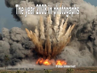 The year 2008 in photogaphs Foto internet Ceaikovski  simf. V , final 