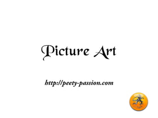 Picture Art
http://peety-passion.com
 