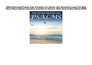 {READ|Download Picture Book of Psalms: For Seniors with Dementia [Large Print Bible
Verse Picture Books] (Dementia Activities for Seniors- Bible Verse Picture Books) EPUB
Picture Book of Psalms: For Seniors with Dementia [Large Print Bible Verse Picture Books] (Dementia Activities for Seniors- Bible Verse Picture Books) Kindle best sellers
 