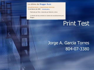 Print Test Jorge A. Garcia Torres 804-07-3380 