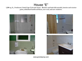 House “E” 1,200 sq. ft., 3 bedroom 1 bath Cape Cod style home.  Kitchen and bath full remodel, interior and exterior paint, refinished hardwood floors, new roof, and new windows.www.grandeprop.com