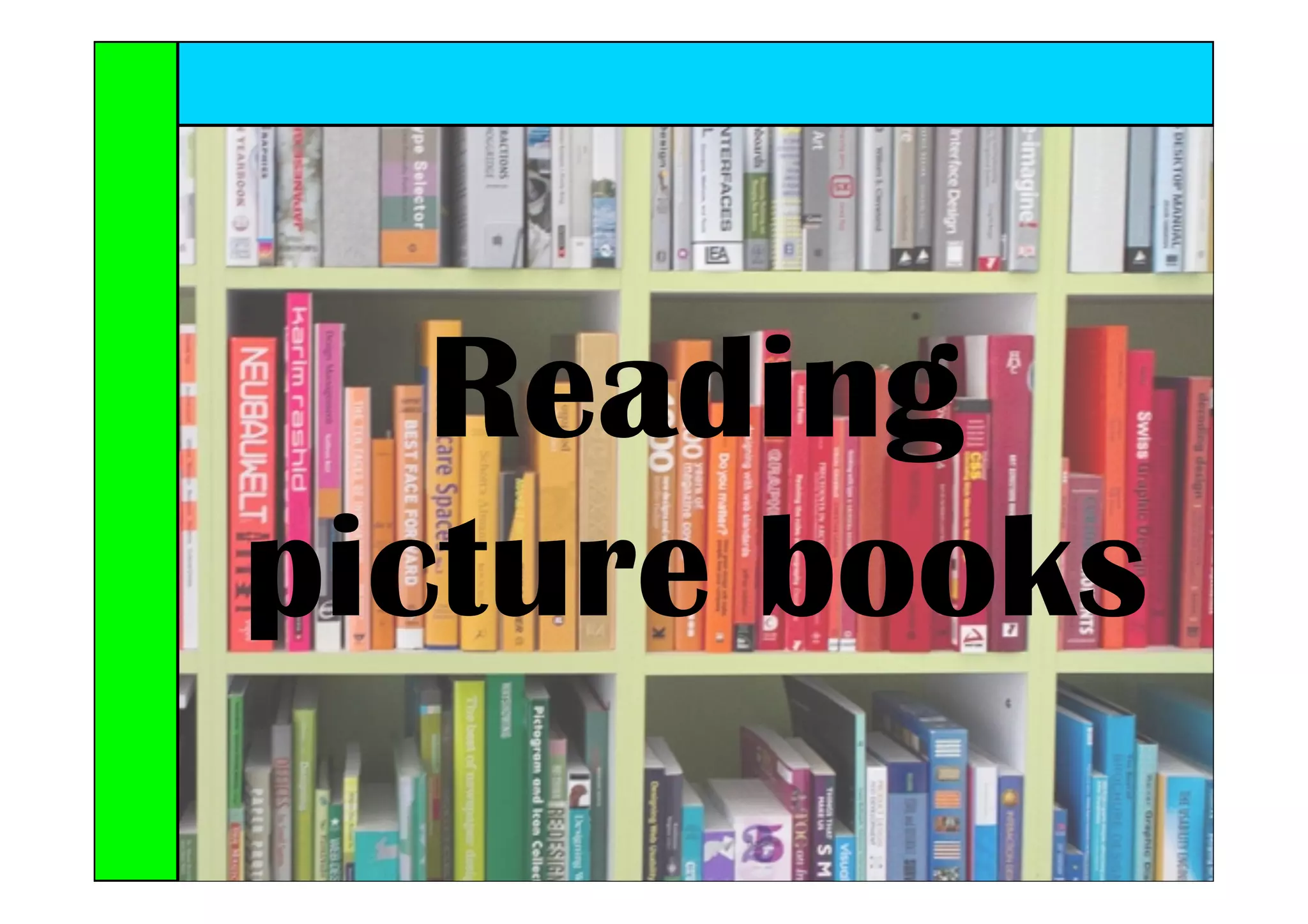 Reading
picture books
 