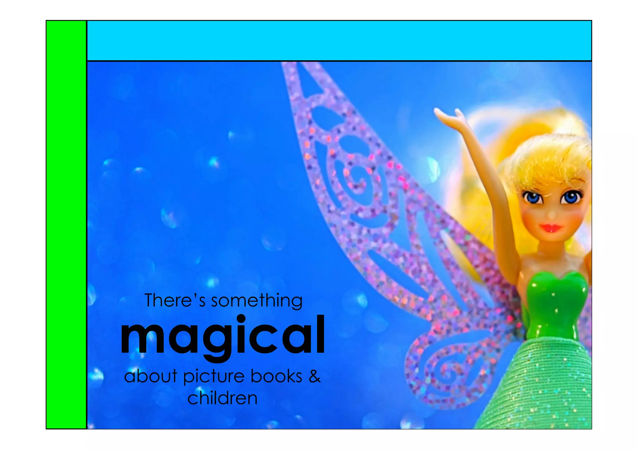 There’s something

magical
about picture books &
      children
 