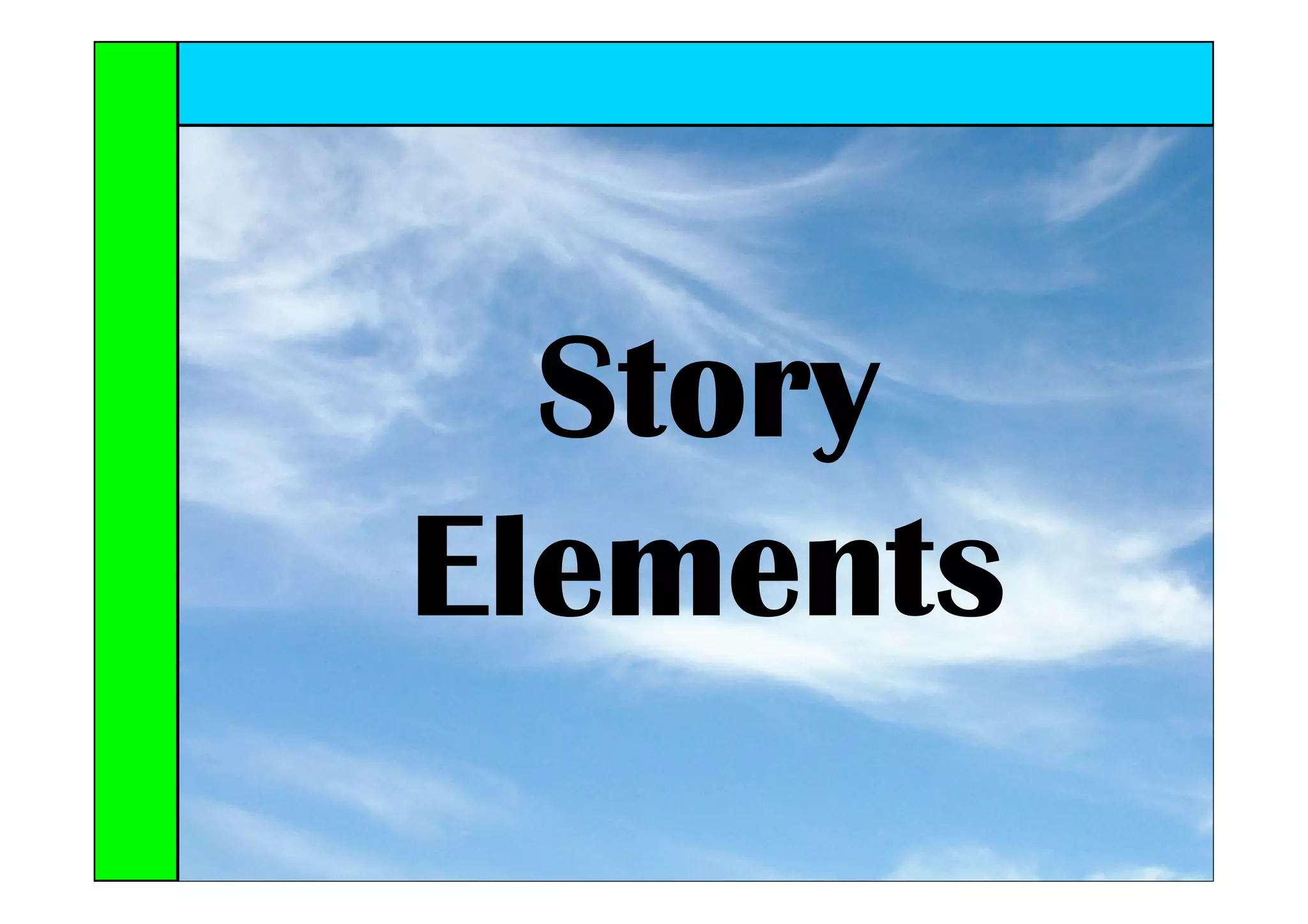 Story
Elements
 