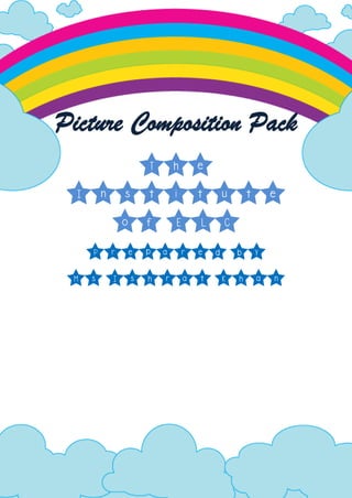 Picture Composition Pack
The
Institute
of ELC
Prepared by
Ms Ishrat Khan
 