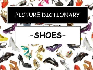 PICTURE DICTIONARY 
-SHOES- 
 