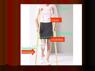 injury
crutches
bandage
 