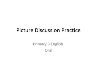 Picture Discussion Practice Primary 3 English  Oral 