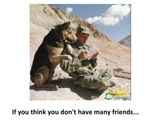 If you think you don't have many friends... 
