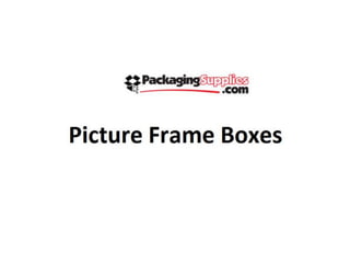 Picture frame boxes