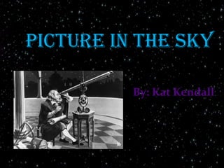 Picture in the Sky
By: Kat Kendall
 