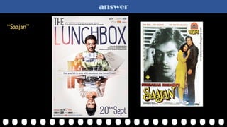 answer
“Saajan”
 