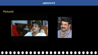answer
Mohanlal
 