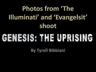 Photos from ‘The
Illuminati’ and ‘Evangelsit’
shoot
By Tyrell Bibbiani
 