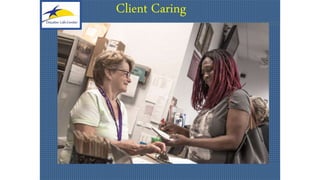 Client Caring
 