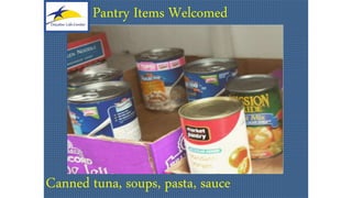 Pantry Items Welcomed
Canned tuna, soups, pasta, sauce
 