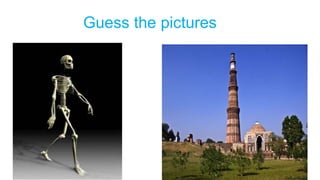 Guess the pictures
 
