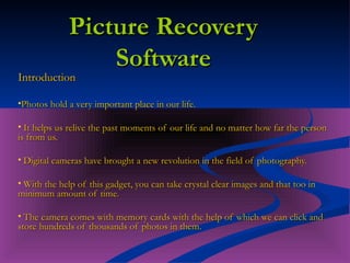 Picture Recovery Software ,[object Object],[object Object],[object Object],[object Object],[object Object],[object Object]