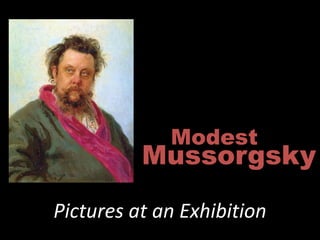 Modest
          Mussorgsky

Pictures at an Exhibition
 
