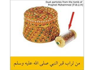 Dust particles from the tomb of Prophet Mohammed (P.B.U.H)