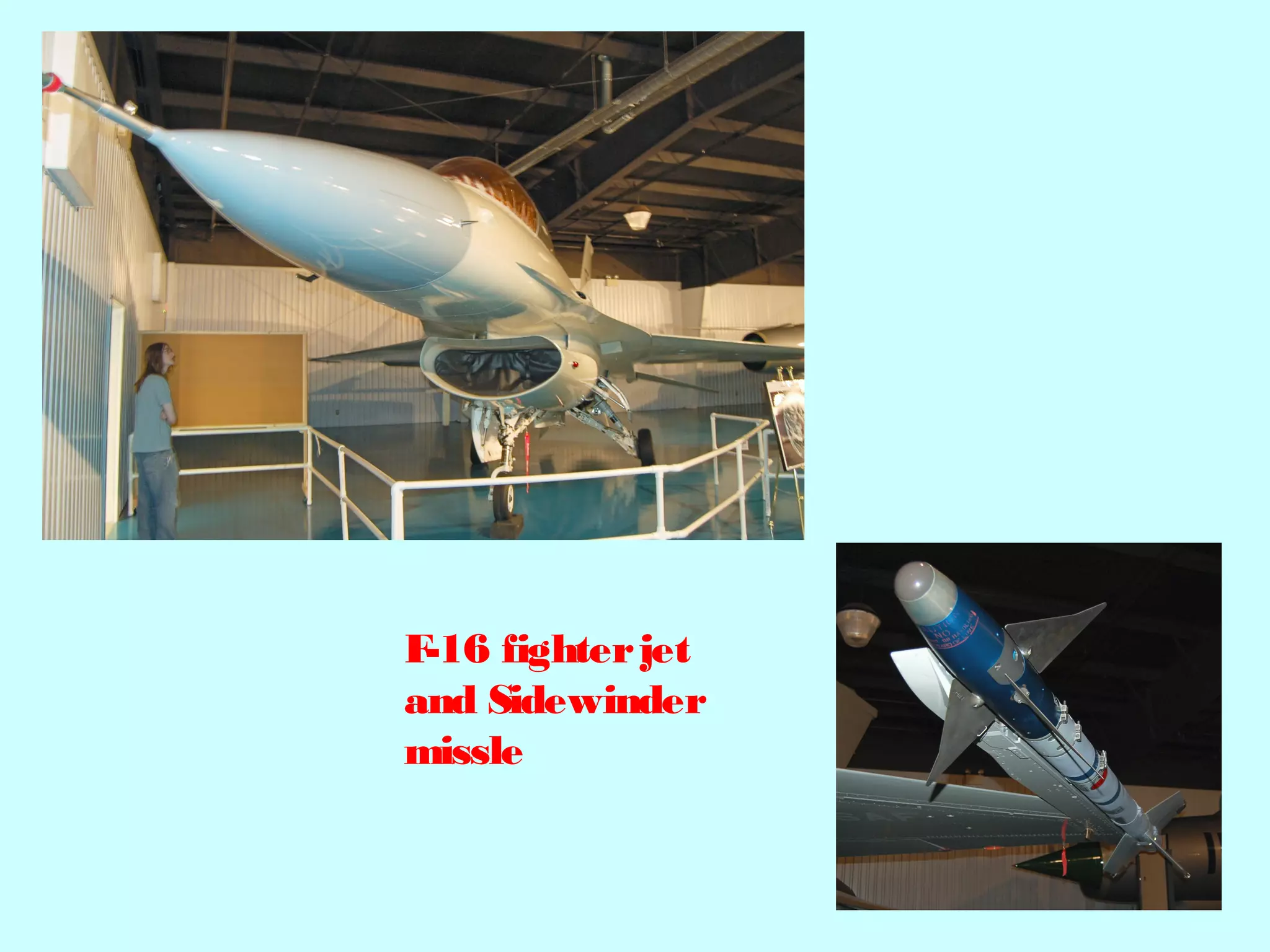 F-16 fighterjet
and Sidewinder
missle
 