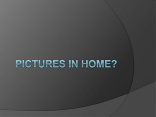 Pictures in Home? 