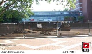 Atrium Renovation Area July 6, 2010 