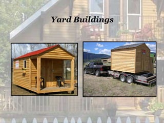 Yard Buildings
 